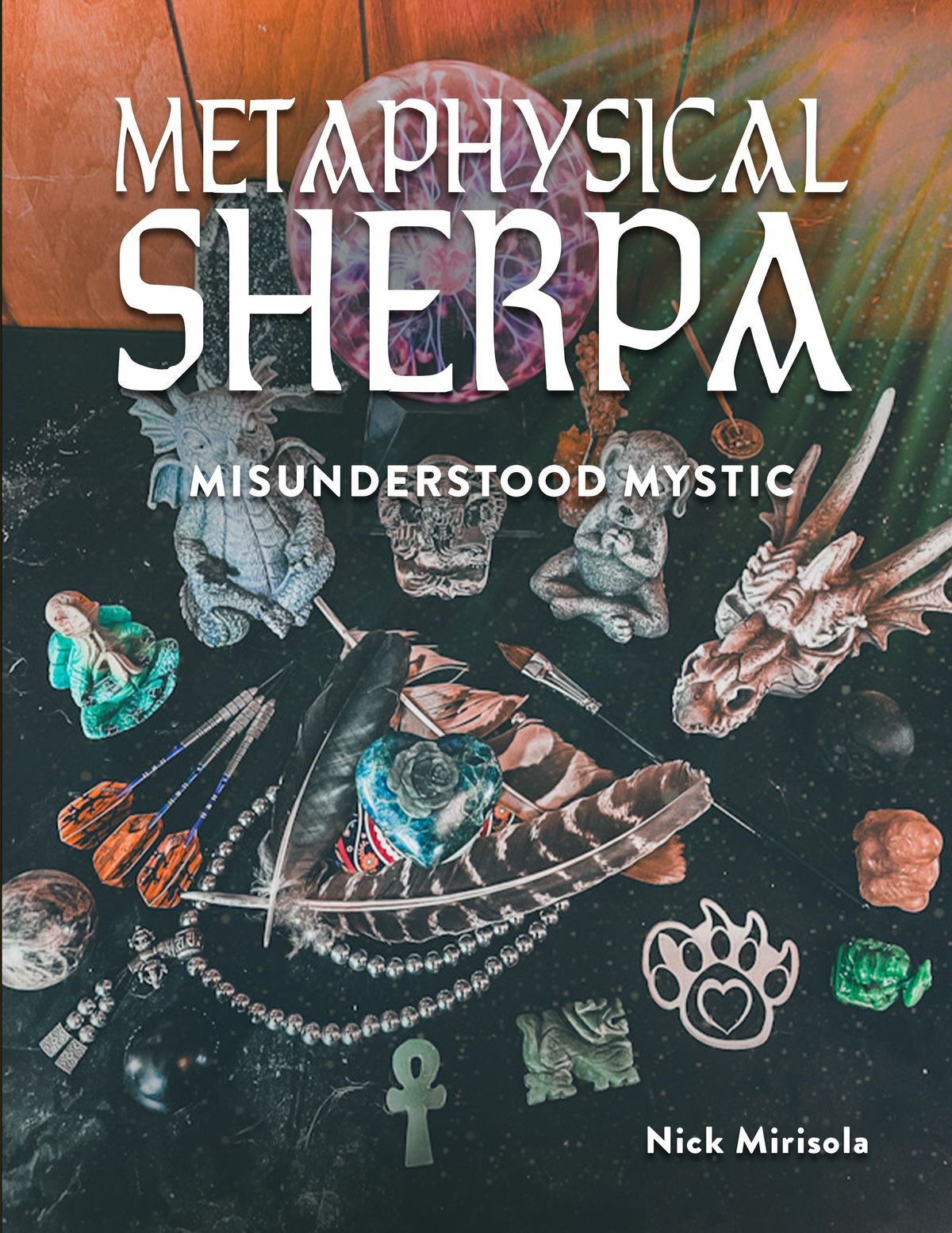 Metaphysical Sherpa: Misunderstood Mystic Ebook