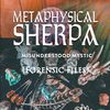 Metaphysical Sherpa: Misunderstood Mystic (Forensic Files) eBook 
