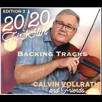 Calvin Vollrath - 2020 Fiddlin' - Calvin Vollrath & Friends - Edition 1 (DD & MB) by Tanner Heights
