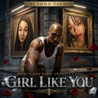 Girl Like You by Chi Town Taurus