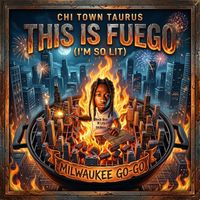 This Is Fuego (I'm So Lit) Milwaukee Go-Go by Chi Town Taurus