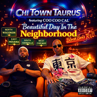 Beautiful Day In The Neighborhood by Chi Town Taurus featuring Coo Coo Cal