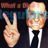 What A Dick! by The Regulars