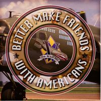 Better Make Friends with Americans by The Regulars