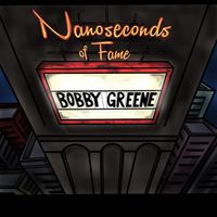 NANOSECONDS OF FAME by Bobby Greene