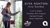 Kiya Ashton - Arts Sunday Upload Stage