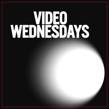 Video Wednesdays
