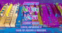 Journey to Valley Vibes: Night Three