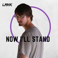 Now I'll Stand - Single by LMNK 