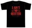 I Ain't No Quitter T-shirt