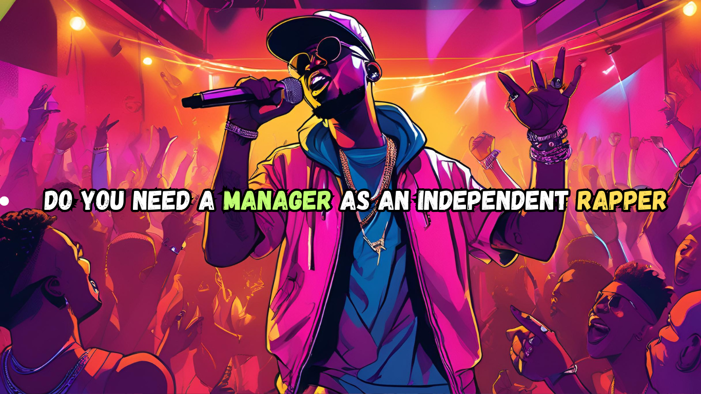 Do You Need a Manager as an Independent Rapper