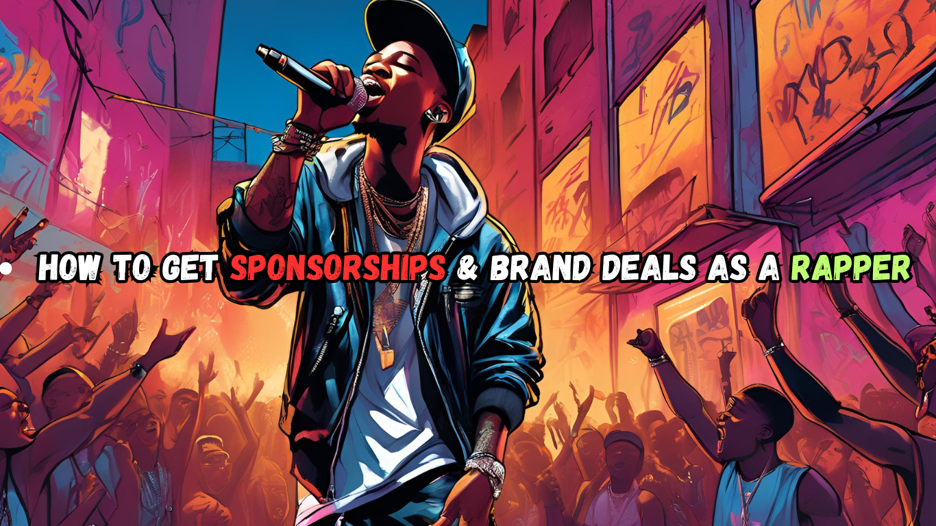 How to Get Sponsorships & Brand Deals as a Rapper