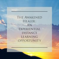 The Awakened Healer- Distance Learning/Training in Healing