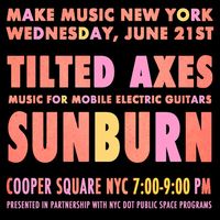 Tilted Axes: Summer Solstice Performance!  "SUNBURN" — 6/21 NYC 