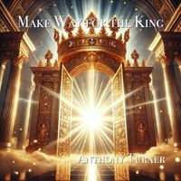 Make Way for the King by Anthony Turner