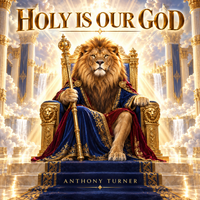 Holy Is Our God (Live) by Anthony Turner