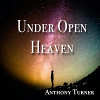 Under Open Heaven by Anthony Turner