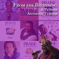 From the Beginning:  A Tribute by Anthony Turner Music