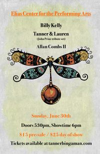 Billy Kelly / Tanner & Lauren (John Prine tribute set) / Allan Combs II at the Elias Center