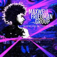 Beyond Neblar - Live in Bend by Maxwell Friedman Group