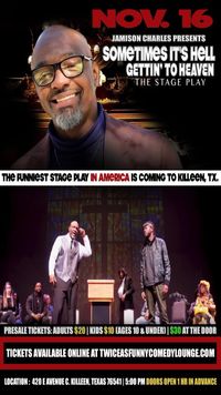 Jamison Charles presents Sometimes it's Hell Gettin' to Heaven Stage Play