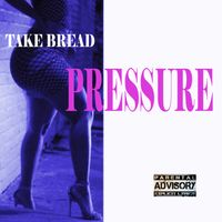 Pressure by Take Bread 