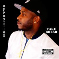 OPPOSITION by Take Bread