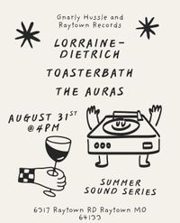 Summer Sound Series: Lorraine-Dietrich / Toasterbath / The Auras
