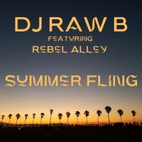 "Summer Fling" featuring Rebel Alley by DJ Raw B 