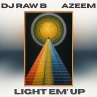 DJ Raw B & Azeem "Light Em' Up" by DJ Raw B & Azeem