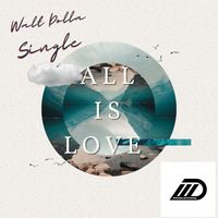 All is Love  by Walt Dolla