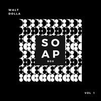 Soap Box by Walt Dolla