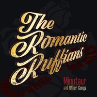 Demo - Minotaur and Other Songs by Romantic Ruffians