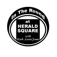 In the Round at Herald Square with Mark Aaron James