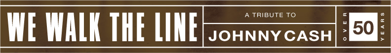 WE WALK THE LINE  - Johnny Cash Tribute Show