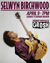 Grosh Opening for Selwyn Birchwood @ Samuels Grande Manor!