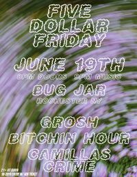 Grosh / Bitchin Hour / Camillas Crime @ Bug Jar