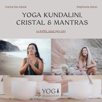 COMPLET- Yoga Kundalini, Cristal & Mantras avec Stéphanie Abran et Karine Ste-Marie
