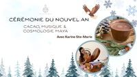 COMPLET ! Cérémonie du nouvel an - cacao, musique & cosmologie maya