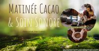 Matinée Cacao, Nature et Soin Sonore semi-privé