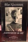 Blue Nouveaux - Darkness In Me - TAPE