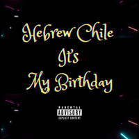 It's My Birthday By Hebrew Chile by Hebrew Chile