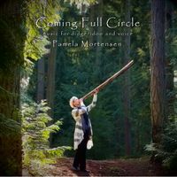 Coming Full Circle - Album by Pamela Mortensen