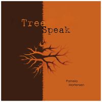 TreeSpeak - Album by Pamela Mortensen