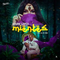 Mientes by Bryan Lopez