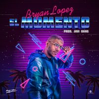 El Momento by Bryan Lopez