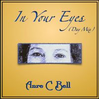 In Your Eyes (Day Mix) by Anre C Bell