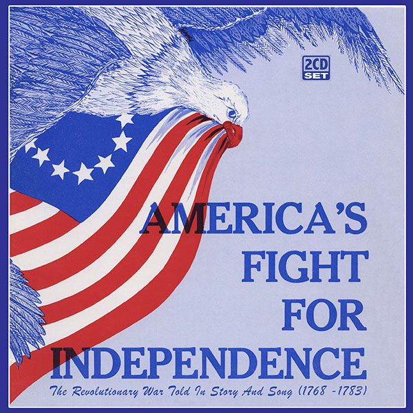 KIM1001 America's Fight for Independence: The Revolutionary War Told in Story and Song (1768 - 1783)