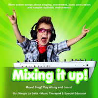 Mixing It Up! More Action Songs About Singing, Movement, And Simple Rhythm Instruments (MLB04CD) by Margie La Bella