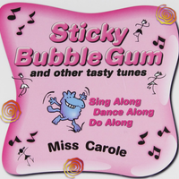 Sticky Bubble Gum and Other Tasty Tunes (CP0102CD) by Miss Carole